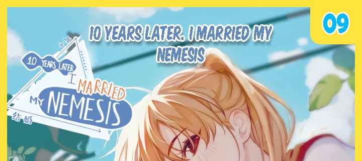 Ten Years Later, I Married My Nemesis Chapter 9